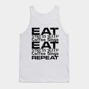 Eat, Stresssleep Coffee binge repeat Tank Top